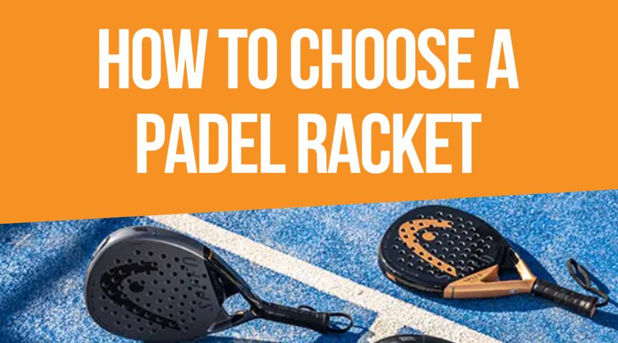How to pick a padel racket